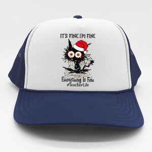 Teacher Life Black Cat Fine I Am Fine Everything Is Fine Funny Gift Trucker Hat