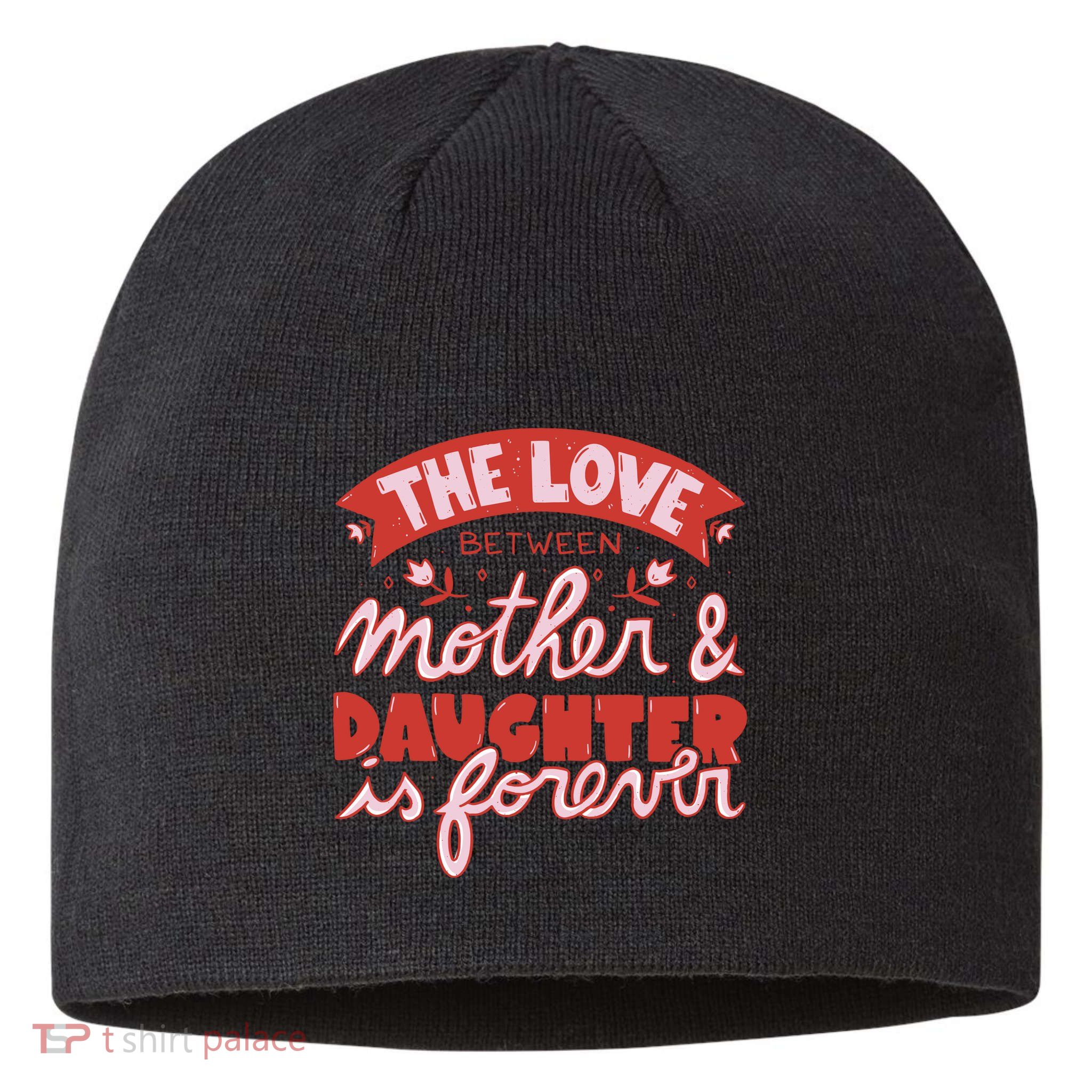 The Love Between Mother And Daughter Is Forever Sustainable Beanie