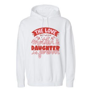 The Love Between Mother And Daughter Is Forever Garment-Dyed Fleece Hoodie