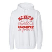 The Love Between Mother And Daughter Is Forever Garment-Dyed Fleece Hoodie