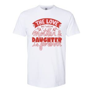 The Love Between Mother And Daughter Is Forever Softstyle CVC T-Shirt