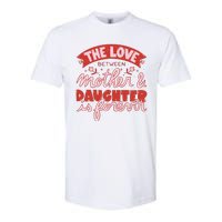 The Love Between Mother And Daughter Is Forever Softstyle CVC T-Shirt