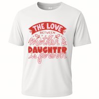The Love Between Mother And Daughter Is Forever Cooling Performance Crew T-Shirt