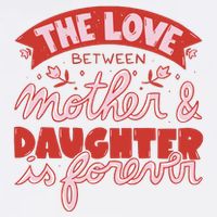 The Love Between Mother And Daughter Is Forever T-Shirt