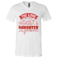 The Love Between Mother And Daughter Is Forever V-Neck T-Shirt