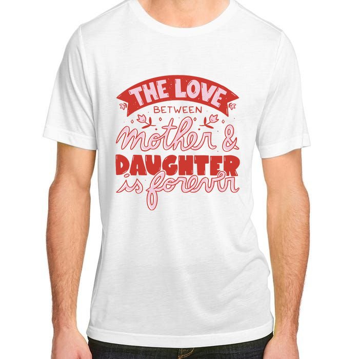 The Love Between Mother And Daughter Is Forever Adult ChromaSoft Performance T-Shirt