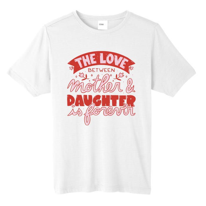 The Love Between Mother And Daughter Is Forever Tall Fusion ChromaSoft Performance T-Shirt