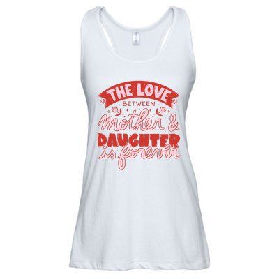 The Love Between Mother And Daughter Is Forever Ladies Essential Flowy Tank