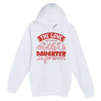 The Love Between Mother And Daughter Is Forever Premium Pullover Hoodie