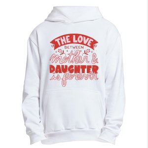 The Love Between Mother And Daughter Is Forever Urban Pullover Hoodie