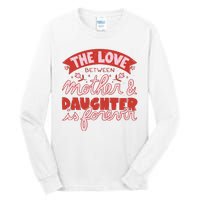 The Love Between Mother And Daughter Is Forever Tall Long Sleeve T-Shirt