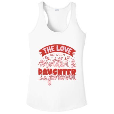 The Love Between Mother And Daughter Is Forever Ladies PosiCharge Competitor Racerback Tank