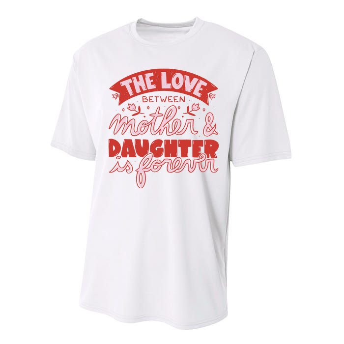 The Love Between Mother And Daughter Is Forever Performance Sprint T-Shirt