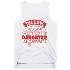 The Love Between Mother And Daughter Is Forever Tank Top