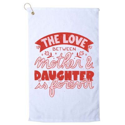 The Love Between Mother And Daughter Is Forever Golf Towel