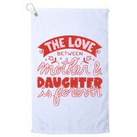 The Love Between Mother And Daughter Is Forever Golf Towel