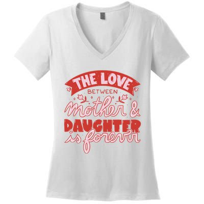 The Love Between Mother And Daughter Is Forever Women's V-Neck T-Shirt