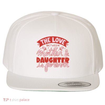 The Love Between Mother And Daughter Is Forever Wool Snapback Cap