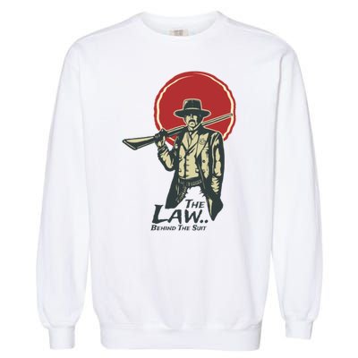 The Law Behind The Suit Retro Cowboy Funny Gift Garment-Dyed Sweatshirt