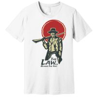 The Law Behind The Suit Retro Cowboy Funny Gift Premium T-Shirt