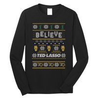 Ted Lasso Christmas Believe Ted Lasso Ugly Sweater Long Sleeve Shirt