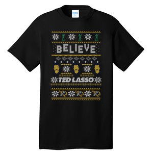 Ted Lasso Christmas Believe Ted Lasso Ugly Sweater Tall T-Shirt