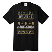 Ted Lasso Christmas Believe Ted Lasso Ugly Sweater Tall T-Shirt