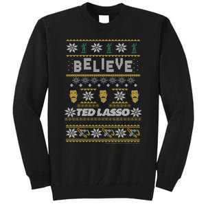 Ted Lasso Christmas Believe Ted Lasso Ugly Sweater Tall Sweatshirt