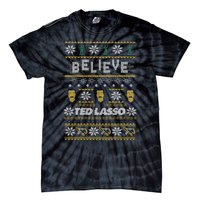 Ted Lasso Christmas Believe Ted Lasso Ugly Sweater Tie-Dye T-Shirt