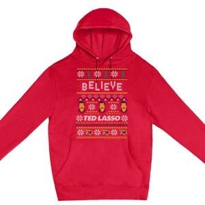 Ted Lasso Christmas Believe Ted Lasso Ugly Sweater Premium Pullover Hoodie