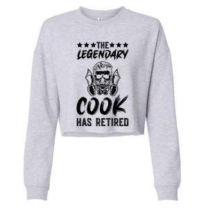 The Legendary Cook Has Retired Chef Kitchen Food U Cook Cute Gift Cropped Pullover Crew