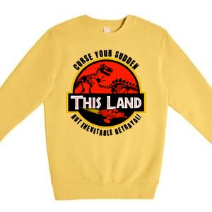 This Land Curse Your Sudden But Inevitable Betrayal Premium Crewneck Sweatshirt