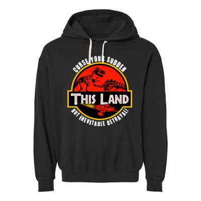 This Land Curse Your Sudden But Inevitable Betrayal Garment-Dyed Fleece Hoodie