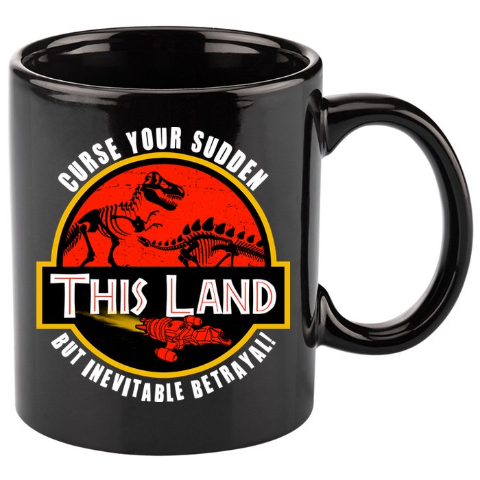 This Land Curse Your Sudden But Inevitable Betrayal 11oz C Handle Ceramic Mug