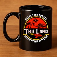 This Land Curse Your Sudden But Inevitable Betrayal 11oz C Handle Ceramic Mug