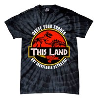 This Land Curse Your Sudden But Inevitable Betrayal Tie-Dye T-Shirt