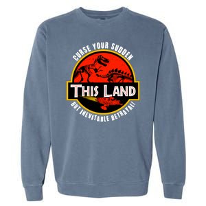 This Land Curse Your Sudden But Inevitable Betrayal Garment-Dyed Sweatshirt