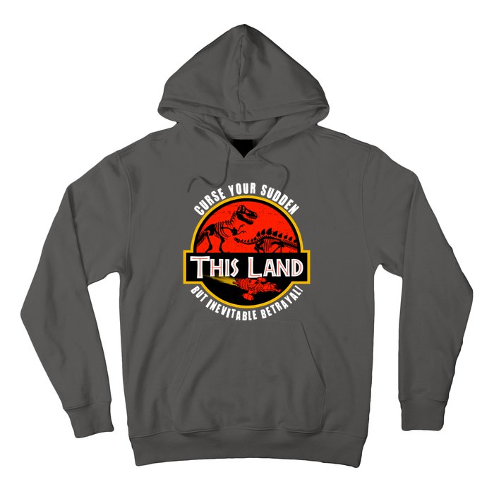 This Land Curse Your Sudden But Inevitable Betrayal Hoodie