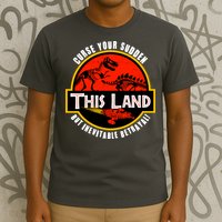 This Land Curse Your Sudden But Inevitable Betrayal T-Shirt