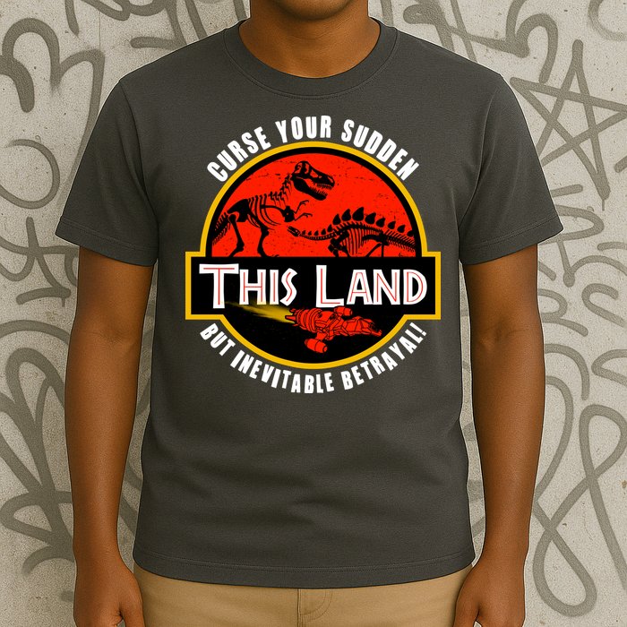 This Land Curse Your Sudden But Inevitable Betrayal T-Shirt