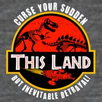 This Land Curse Your Sudden But Inevitable Betrayal T-Shirt