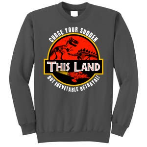 This Land Curse Your Sudden But Inevitable Betrayal Tall Sweatshirt