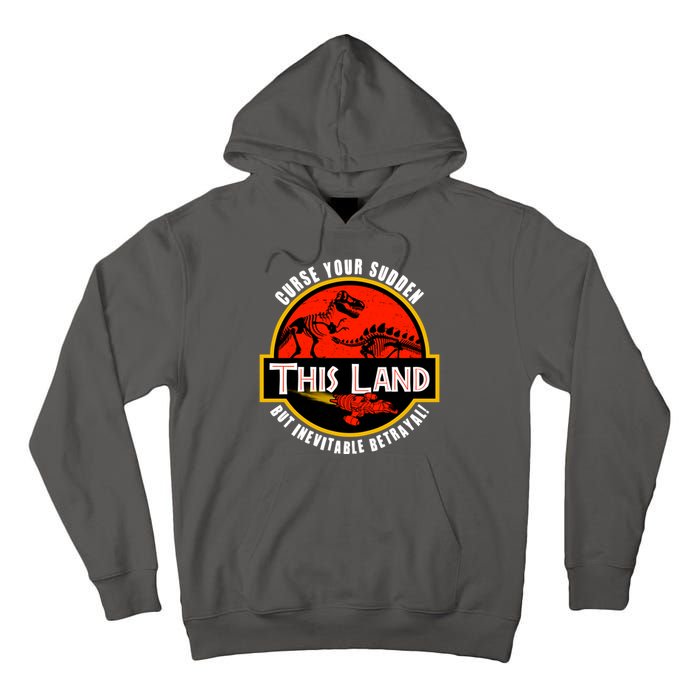 This Land Curse Your Sudden But Inevitable Betrayal Tall Hoodie