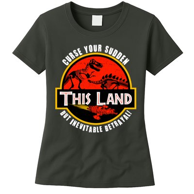 This Land Curse Your Sudden But Inevitable Betrayal Womens T-Shirt