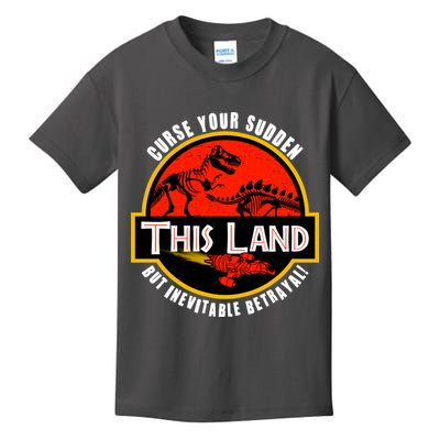 This Land Curse Your Sudden But Inevitable Betrayal Kids T-Shirt