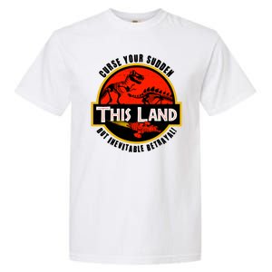 This Land Curse Your Sudden But Inevitable Betrayal Garment-Dyed Heavyweight T-Shirt