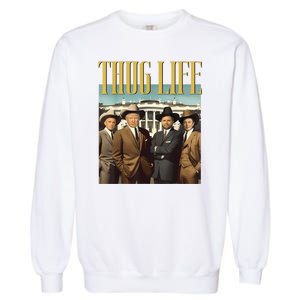 Thug Life Donald Trump Jd Vance Rfk Kennedy Elon Garment-Dyed Sweatshirt