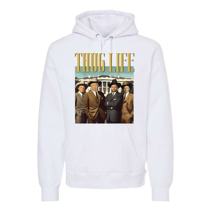 Thug Life Donald Trump Jd Vance Rfk Kennedy Elon Premium Hoodie