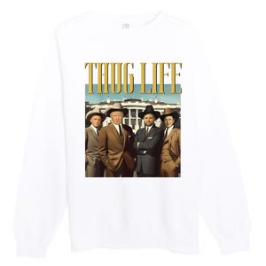 Thug Life Donald Trump Jd Vance Rfk Kennedy Elon Premium Crewneck Sweatshirt