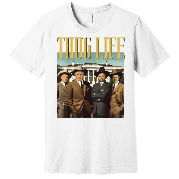 Thug Life Donald Trump Jd Vance Rfk Kennedy Elon Premium T-Shirt